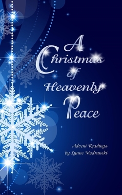 A Christmas of Heavenly Peace: Readings for the Advent Season by Lynne Modranski