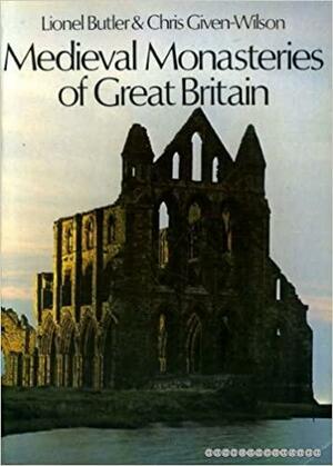Medieval Monasteries of Great Britain by Lionel Butler, Christopher Given-Wilson
