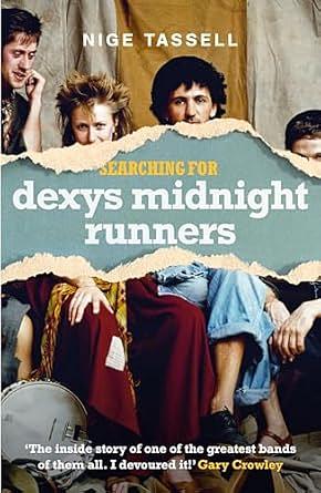 Searching for Dexy's Midnight Runners: The Last Gang in Town by Nige Tassell