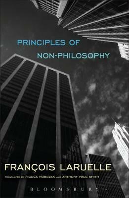 Principles of Non-Philosophy by François Laruelle