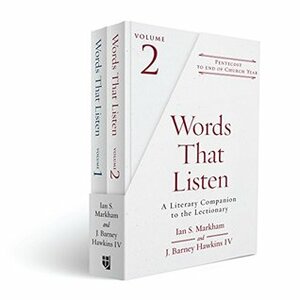 Words That Listen: A Literary Companion to the Lectionary, Volumes 1 and 2 by Ian S. Markham