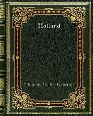 Holland by Thomas Colley Grattan