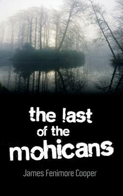 The Last of the Mohicans by James Fenimore Cooper