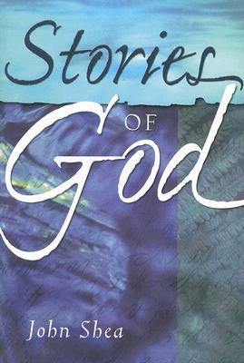 Stories of God by John Shea