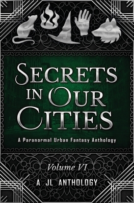 Secrets in Our Cities: A Paranormal Urban Fantasy Anthology by Heather Hayden