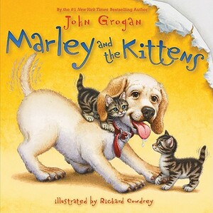 Marley and the Kittens by John Grogan