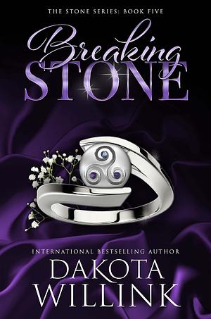 Breaking Stone: A Billionaire Romance by Dakota Willink, Dakota Willink