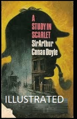 A Study in Scarlet Illustrated by Arthur Conan Doyle