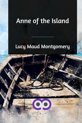 Anne of the Island by L.M. Montgomery