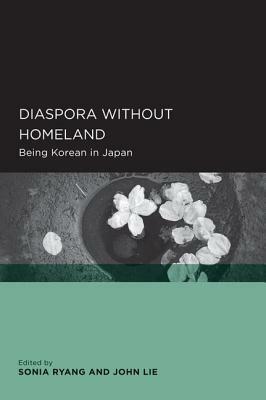 Diaspora without Homeland: Being Korean in Japan by Sonia Ryang, John Lie