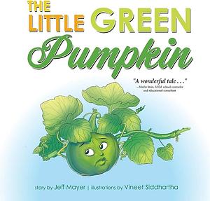 The Little Green Pumpkin by Jeff Mayer