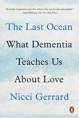 The Last Ocean: What Dementia Teaches Us About Love by Nicci Gerrard, Nicci Gerrard