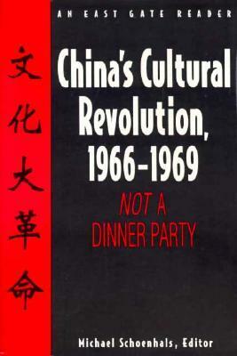 China's Cultural Revolution, 1966-69: Not a Dinner Party by Michael Schoenhals