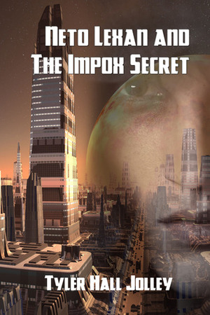 Neto Lexan and The Impox Secret by Tyler Jolley