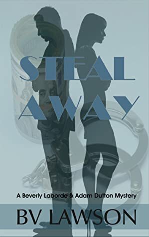 Steal Away (Adam Dutton & Beverly Laborde, #1) by B.V. Lawson