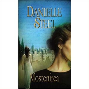 Mostenirea by Danielle Steel