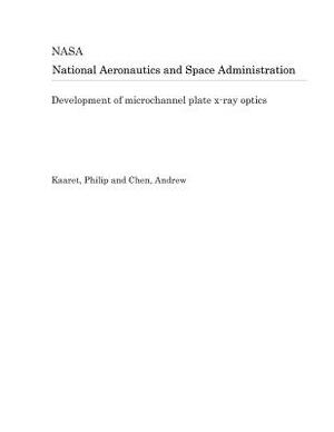 Development of Microchannel Plate X-Ray Optics by National Aeronautics and Space Adm Nasa