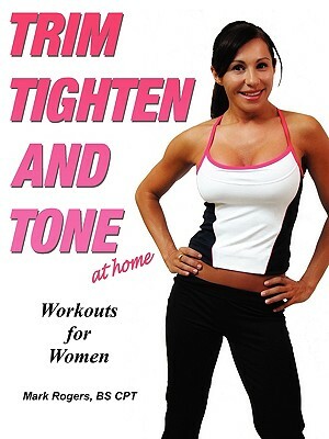 Trim Tighten and Tone by Mark Rogers