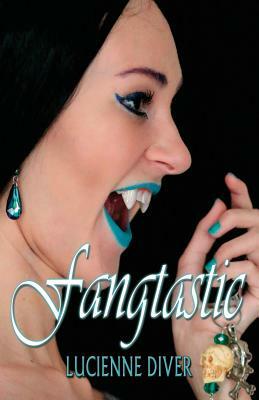 Fangtastic by Lucienne Diver