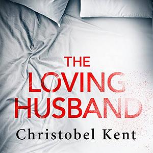 The Loving Husband by Christobel Kent