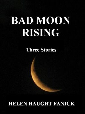 Bad Moon Rising by Helen Haught Fanick