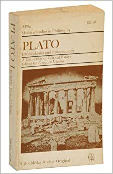 Plato: A Collection of Critical Essays. by Gregory Vlastos