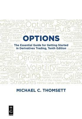 Options: The Essential Guide for Getting Started in Derivatives Trading, Tenth Edition by Michael C. Thomsett