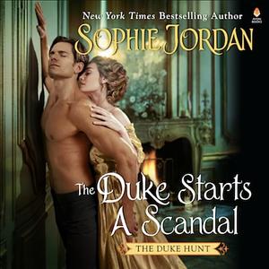 The Duke Starts a Scandal by Sophie Jordan
