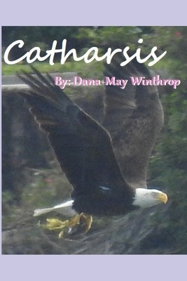 Catharsis by Dana-May Winthrop