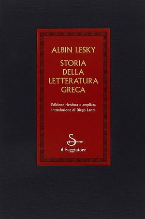 Storia della letteratura greca by Albin Lesky