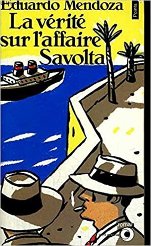 La vérité sur l'affaire Savolta by Eduardo Mendoza