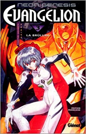 Neon Genesis Evangelion, Tome 3: La Brûlure by Yoshiyuki Sadamoto, Gainax