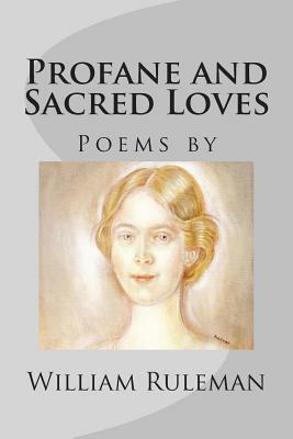 Profane and Sacred Loves by William Ruleman