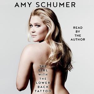 The Girl with the Lower Back Tattoo  by Amy Schumer