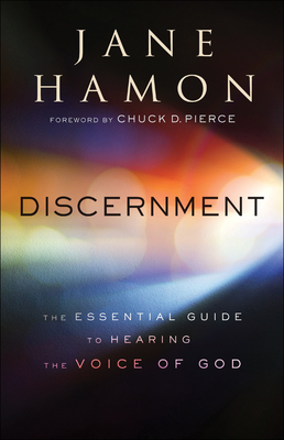 Discernment: The Essential Guide to Hearing the Voice of God by Jane Hamon