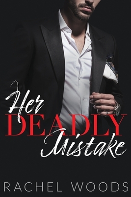 Her Deadly Mistake by Rachel Woods