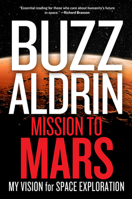 Mission to Mars: My Vision for Space Exploration by Leonard David, Buzz Aldrin