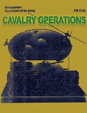 Cavalry Operations (FM 17-95) by Department Of the Army