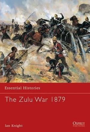 The Zulu War, 1879 by Ian Knight, Ian Knight