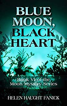 Blue Moon, Black Heart by Helen Haught Fanick
