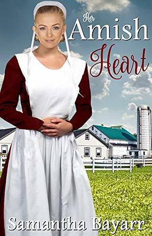 Her Amish Heart by Samantha Bayarr, Samantha Bayarr