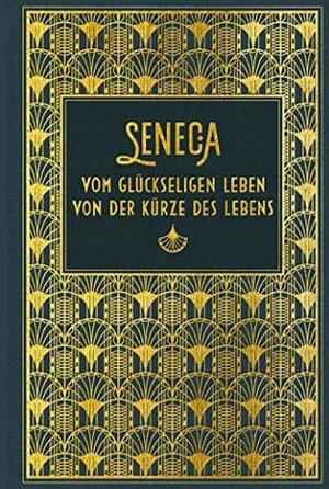 Vom glückseligen Leben / Von der Kürze des Lebens: Leinen mit Goldprägung by Lucius Annaeus Seneca