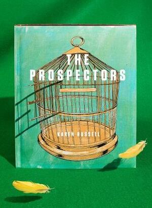The Prospectors by Karen Russell