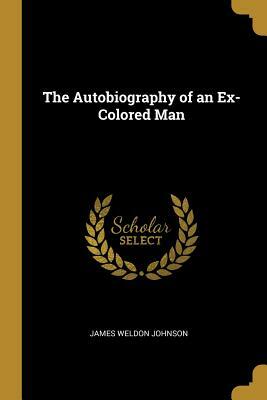 The Autobiography of an Ex-Colored Man by James Weldon Johnson