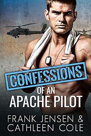 Confessions of an Apache Pilot by Cathleen Cole