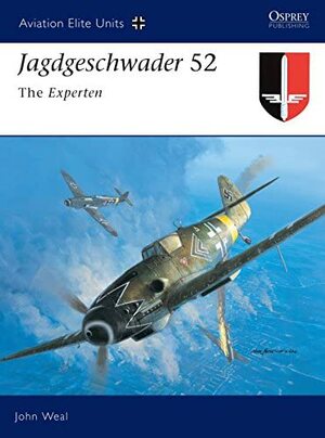 Jagdgeschwader 52: The Experten by John Weal