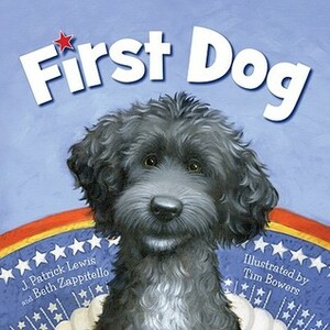 First Dog by Beth Zappitello, J. Patrick Lewis, Tim Bowers