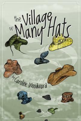 The Village of Many Hats by Caroline Woodward