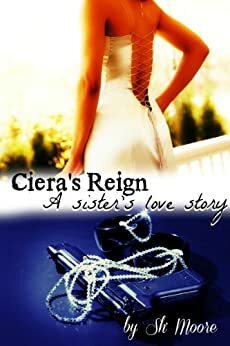 Ciera's Reign: A sister's love story by S.E. Henry, Sh' Moore