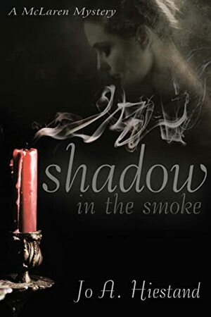 Shadow in the Smoke by Jo A. Hiestand